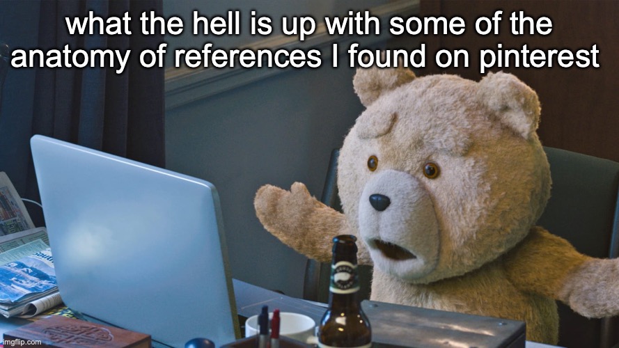 There’s so much X | what the hell is up with some of the anatomy of references I found on pinterest | image tagged in there s so much x | made w/ Imgflip meme maker