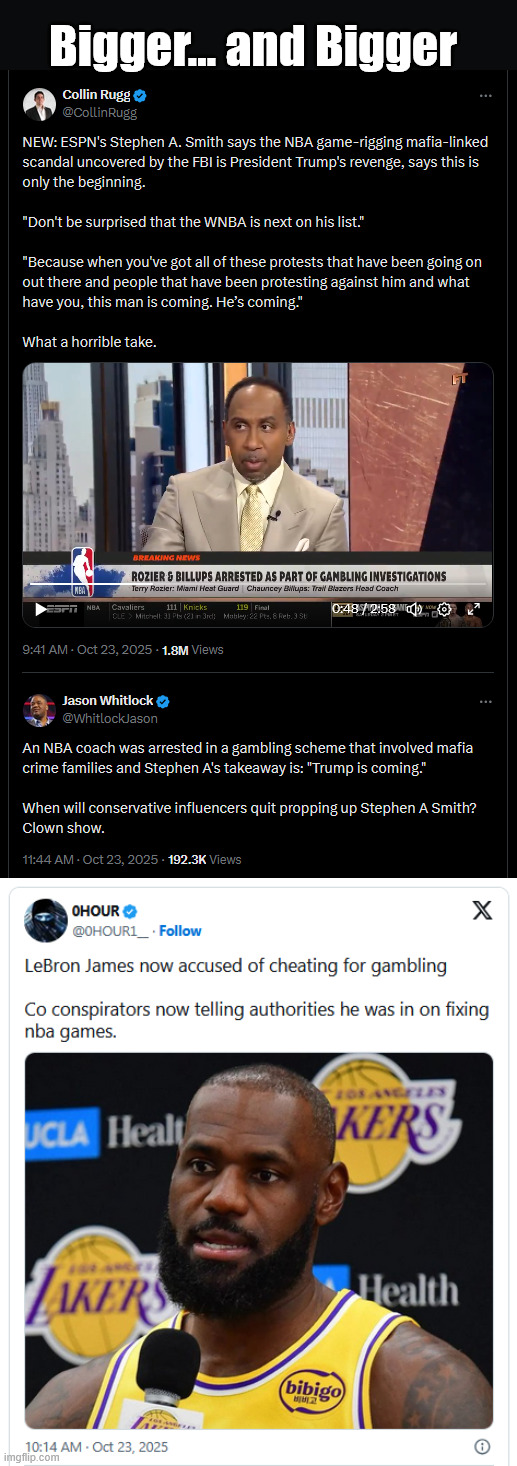 NBA scandal | Bigger... and Bigger | image tagged in nbs scandal,bigger and bigger | made w/ Imgflip meme maker