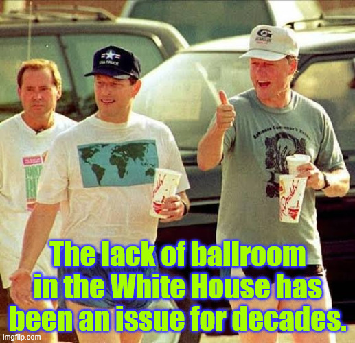 The lack of ballroom in the White House has been an issue for decades. | made w/ Imgflip meme maker