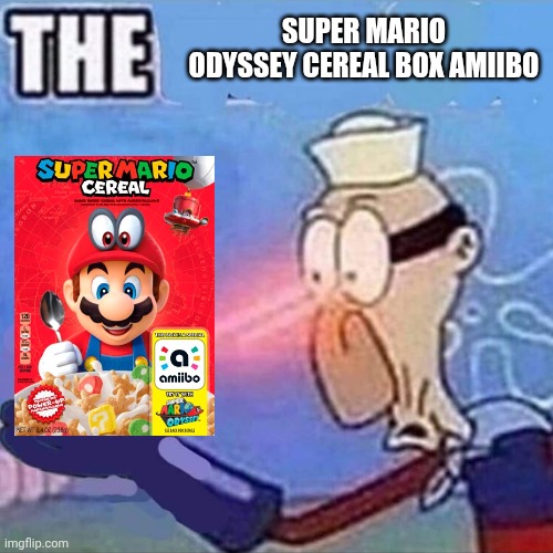 Barnacle boy THE | SUPER MARIO ODYSSEY CEREAL BOX AMIIBO | image tagged in barnacle boy the | made w/ Imgflip meme maker