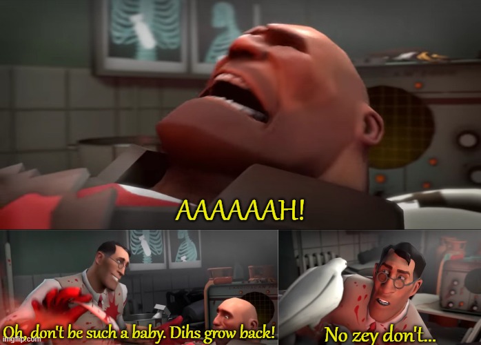 Ribs, in fact, do not grow back | AAAAAAH! Oh, don't be such a baby. Dihs grow back! No zey don't... | image tagged in ribs in fact do not grow back | made w/ Imgflip meme maker