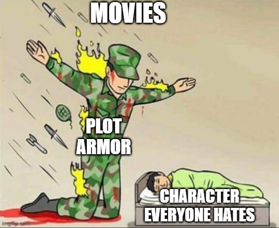 Soldier protecting sleeping child | MOVIES; PLOT ARMOR; CHARACTER EVERYONE HATES | image tagged in soldier protecting sleeping child,movies,armor | made w/ Imgflip meme maker