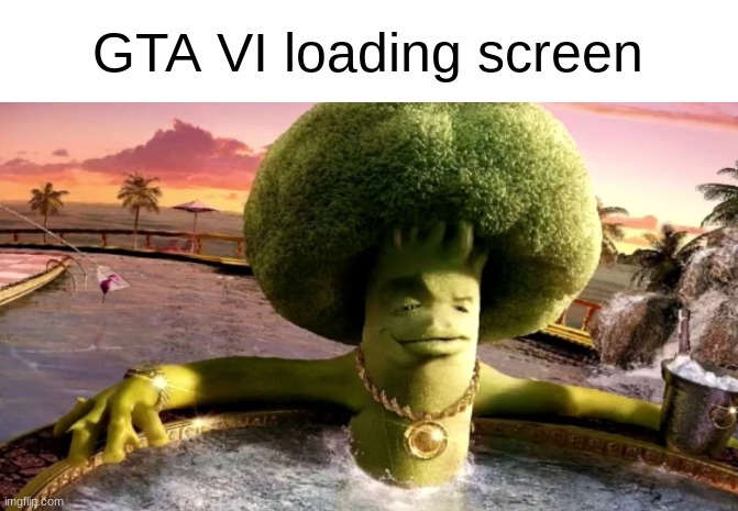 this pic goes hard, feel free to sc | GTA VI loading screen | image tagged in gta vi,memes,funny | made w/ Imgflip meme maker