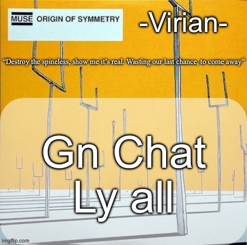 Virian muse announcement temp | Gn Chat Ly all | image tagged in virian muse announcement temp | made w/ Imgflip meme maker