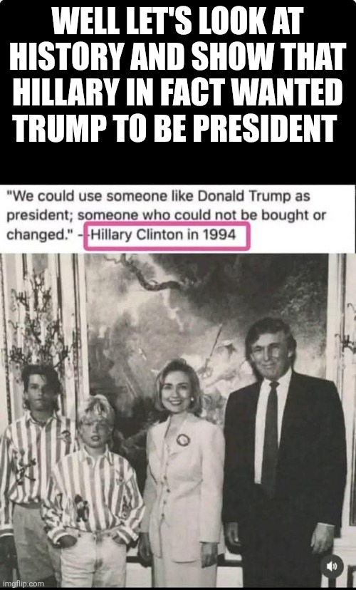Well doggy I'll be | WELL LET'S LOOK AT HISTORY AND SHOW THAT HILLARY IN FACT WANTED TRUMP TO BE PRESIDENT | image tagged in hillary clinton,historical,news | made w/ Imgflip meme maker