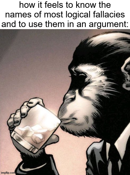 grade 8 debate club really pulling through for them internet arguments | how it feels to know the names of most logical fallacies and to use them in an argument: | made w/ Imgflip meme maker