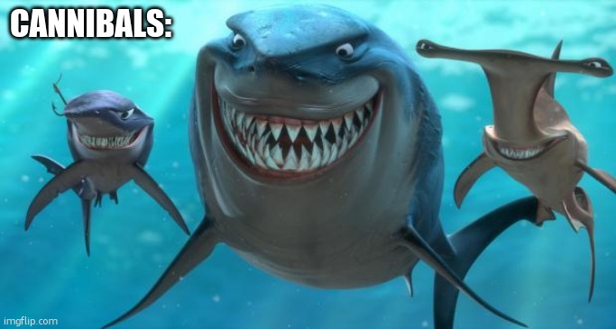 Fish are friends not food | CANNIBALS: | image tagged in fish are friends not food | made w/ Imgflip meme maker
