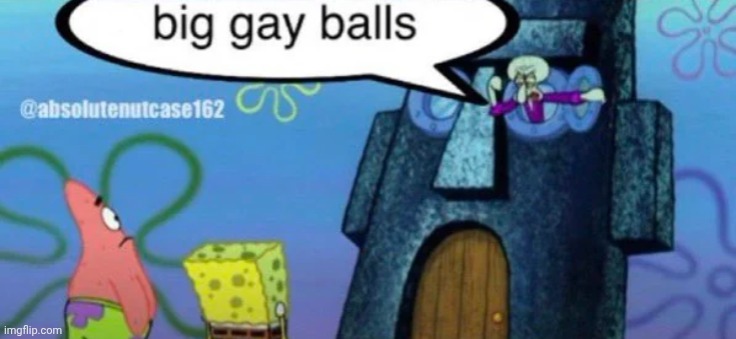 big gay balls | image tagged in big gay balls | made w/ Imgflip meme maker