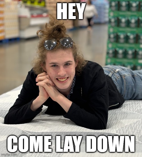 Hey Come Lay Down | HEY; COME LAY DOWN | image tagged in liam keel on display mattress october 20th 2025,liam keel,bed,costco,funny,funny memes | made w/ Imgflip meme maker