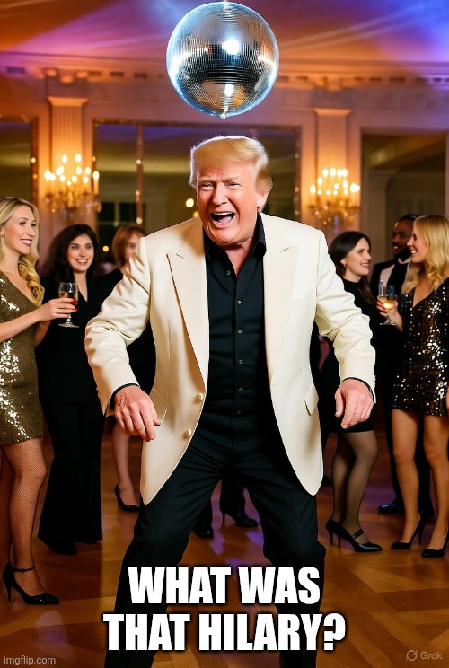 White House Fever | WHAT WAS THAT HILARY? | image tagged in memes,donald trump,white house,hilary clinton,saturday night fever | made w/ Imgflip meme maker