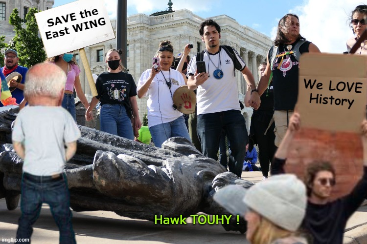 SAME despicable Turds that did this to Columbus | SAVE the East WING; We LOVE History; Hawk TOUHY ! | image tagged in east wing protest columbus meme | made w/ Imgflip meme maker