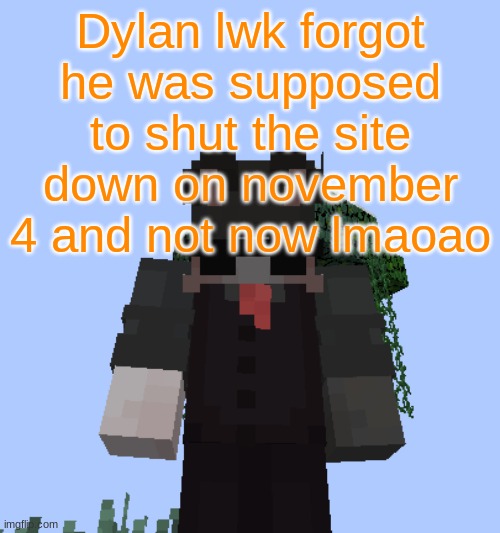 Nox 2 | Dylan lwk forgot he was supposed to shut the site down on november 4 and not now lmaoao | image tagged in nox 2 | made w/ Imgflip meme maker