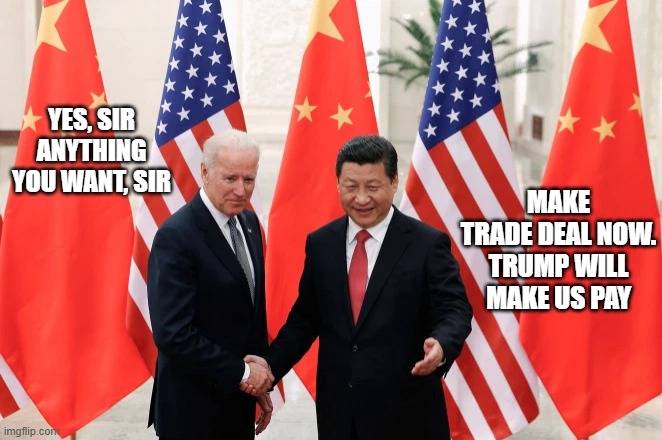 Joe Biden and President Xi of China | YES, SIR
ANYTHING YOU WANT, SIR MAKE TRADE DEAL NOW.
TRUMP WILL MAKE US PAY | image tagged in joe biden and president xi of china | made w/ Imgflip meme maker