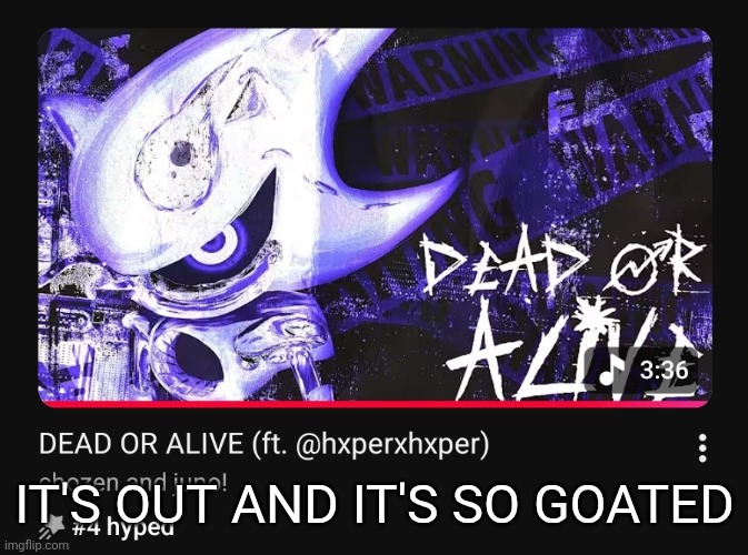 GO LISTEN TO DEAD OR ALIVE V2 RIGHT NOW IT'S SUCK AS HELL (link in comments) | IT'S OUT AND IT'S SO GOATED | made w/ Imgflip meme maker