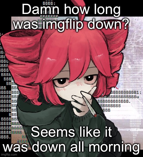 Teto smoking | Damn how long was imgflip down? Seems like it was down all morning | image tagged in teto smoking | made w/ Imgflip meme maker