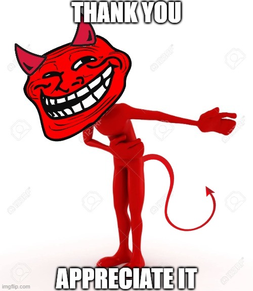 THANK YOU APPRECIATE IT | made w/ Imgflip meme maker