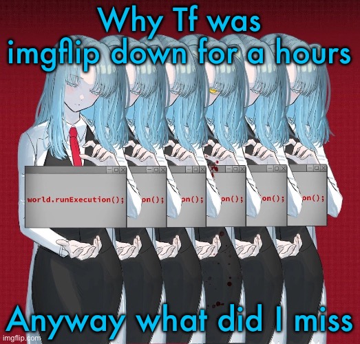 Angela LC | Why Tf was imgflip down for a hours; Anyway what did I miss | image tagged in angela lc | made w/ Imgflip meme maker