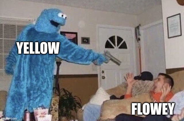 imma make a trend- | YELLOW; FLOWEY | image tagged in cookie monster pointing gun at man | made w/ Imgflip meme maker