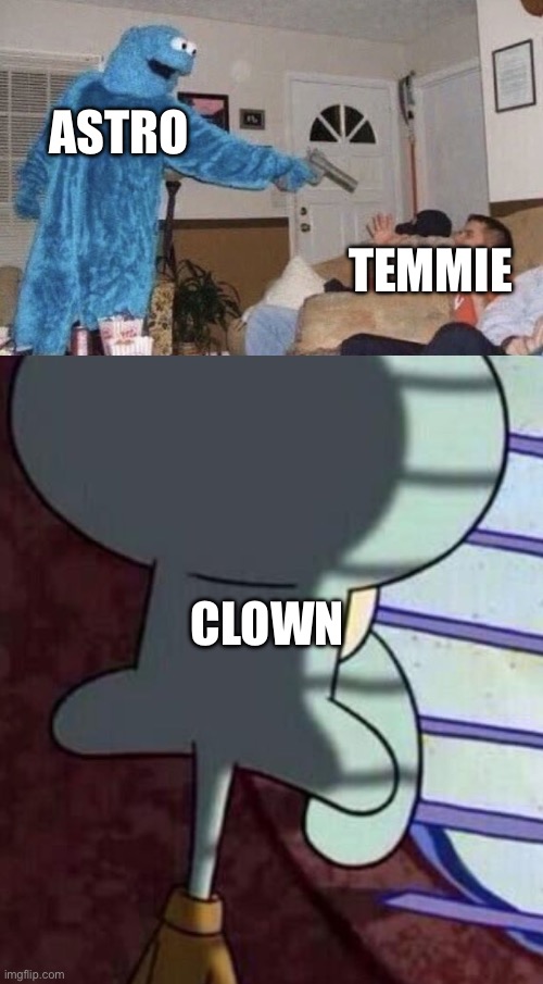 ASTRO TEMMIE CLOWN | image tagged in cookie monster pointing gun at man,spongebob looking out window | made w/ Imgflip meme maker