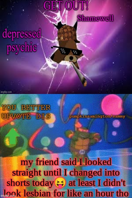they always say I dress lesbian for context | my friend said I looked straight until I changed into shorts today😝 at least I didn't look lesbian for like an hour tho | image tagged in ty ratio maker | made w/ Imgflip meme maker