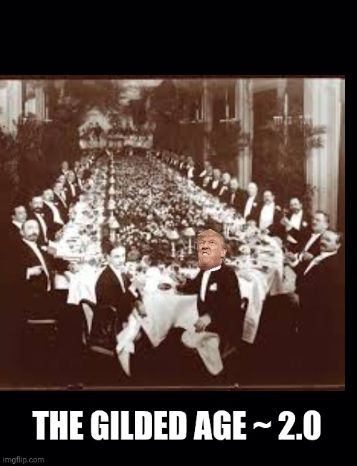 Black background | THE GILDED AGE ~ 2.0 | image tagged in black background | made w/ Imgflip meme maker