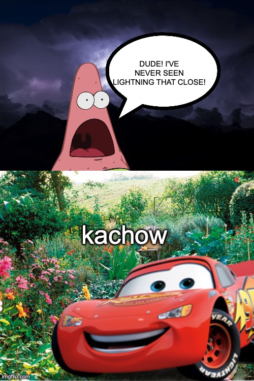 absolutenutcase comic be like: | DUDE! I'VE NEVER SEEN LIGHTNING THAT CLOSE! kachow | made w/ Imgflip meme maker