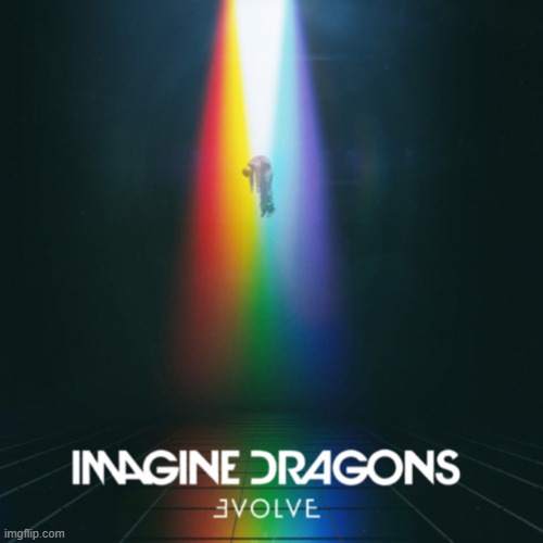 image tagged in imagine dragons evolve | made w/ Imgflip meme maker
