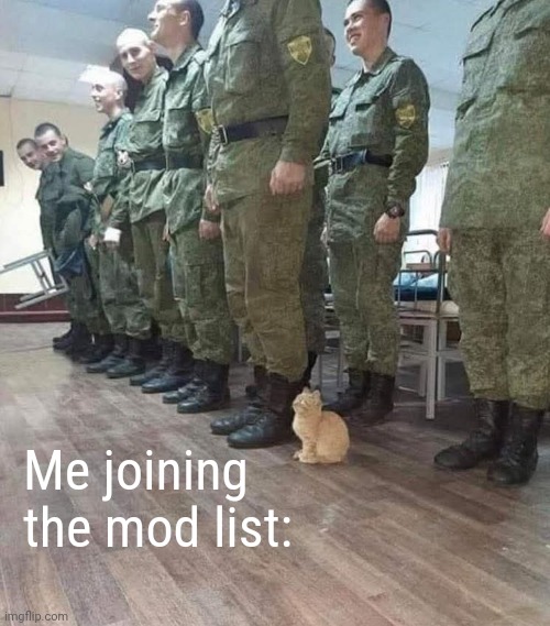 Mod abuse incoming! | Me joining the mod list: | made w/ Imgflip meme maker