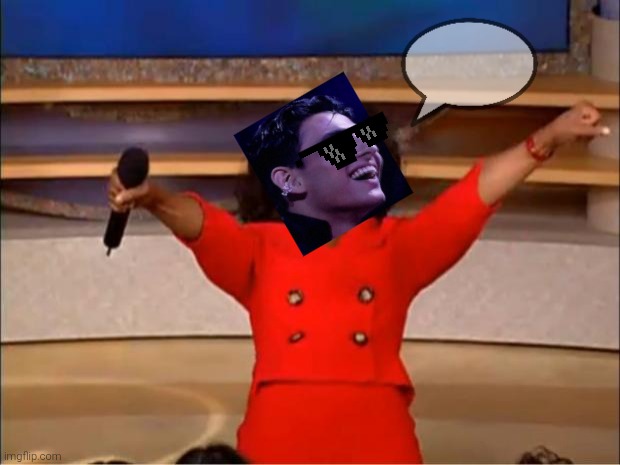 Oprah You Get A | image tagged in memes,oprah you get a | made w/ Imgflip meme maker