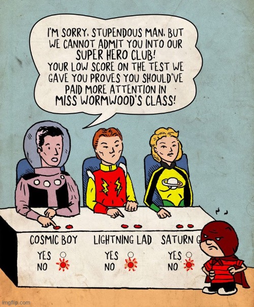 Stupendous Man… rejected by The Legion of Super-Heroes! | image tagged in calvin and hobbes,legion of super heroes,stupendous man,fan art,crossover,rejected | made w/ Imgflip meme maker