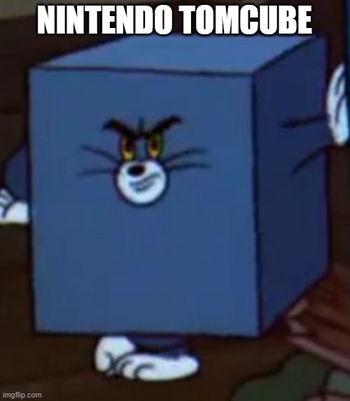get it? | NINTENDO TOMCUBE | image tagged in tom and jerry,nintendo,nintendo gamecube,funny memes,memes | made w/ Imgflip meme maker