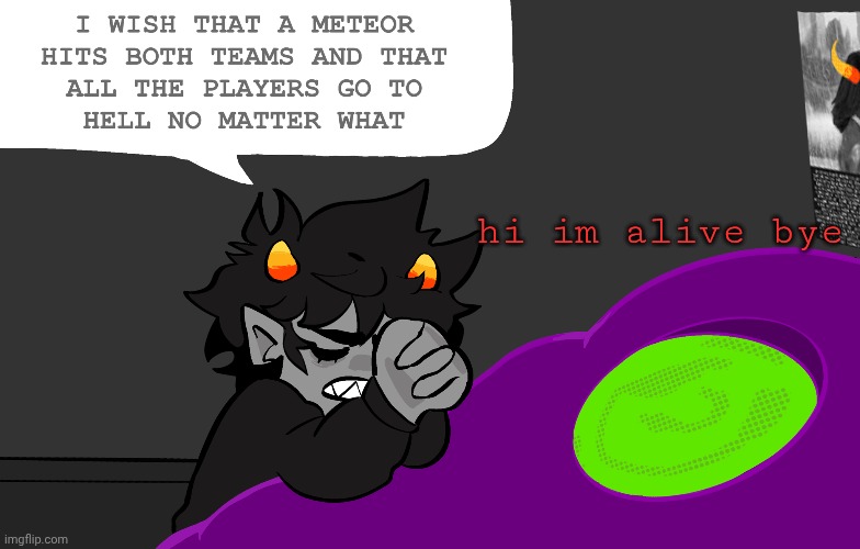 hi im alive bye | made w/ Imgflip meme maker