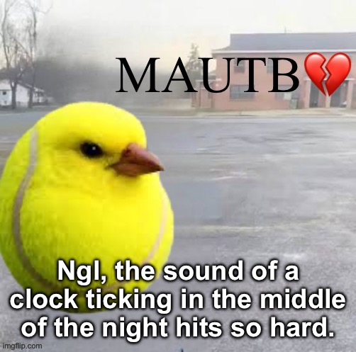 Ngl, the sound of a clock ticking in the middle of the night hits so hard. | made w/ Imgflip meme maker