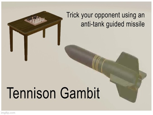 day 1 of posting Bosnian ape society videos to get their name out: tennison gambit: intercontinental ballistic missile variation | image tagged in bosnian ape society | made w/ Imgflip meme maker