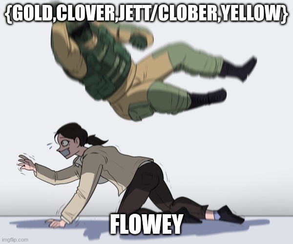 kill him!!!!!! | {GOLD,CLOVER,JETT/CLOBER,YELLOW}; FLOWEY | image tagged in rainbow six - fuze the hostage | made w/ Imgflip meme maker