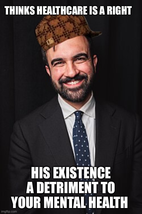 Your health matters… but only if you’re a leftist? | THINKS HEALTHCARE IS A RIGHT; HIS EXISTENCE A DETRIMENT TO YOUR MENTAL HEALTH | image tagged in zohran mamdani,bruh,liberal hypocrisy | made w/ Imgflip meme maker