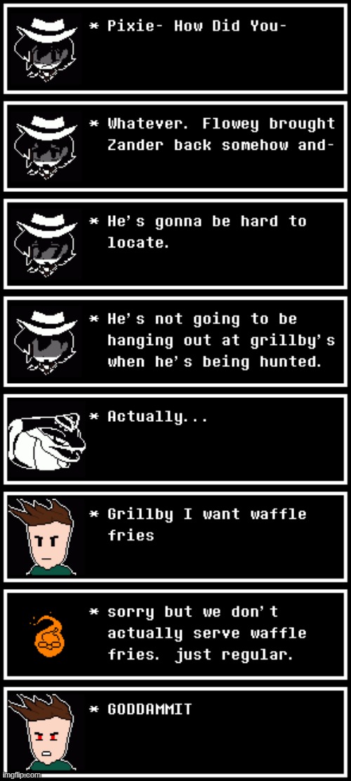 he wants waffle fries | image tagged in zander,is,in,your,walls,ouo | made w/ Imgflip meme maker