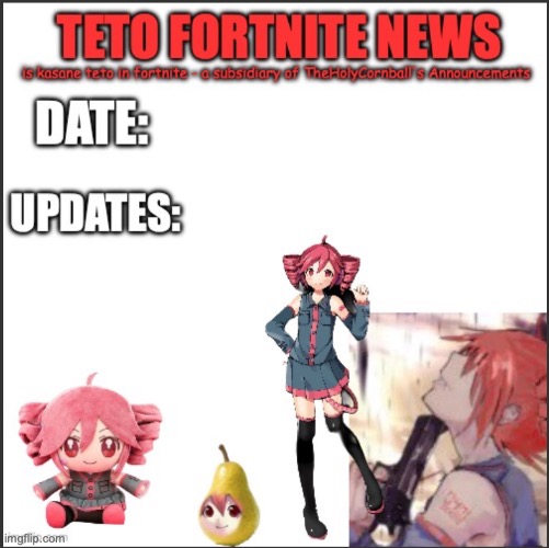 teto fortnite news | image tagged in teto fortnite news | made w/ Imgflip meme maker