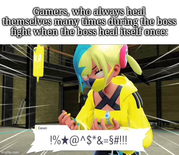 Don't ruin our hard work to kill you, Boss in Video Games! | Gamers, who always heal themselves many times during the boss fight when the boss heal itself once: | image tagged in memes,funny,healing,boss | made w/ Imgflip meme maker