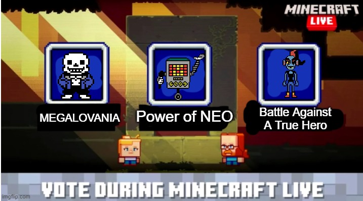 Vote for next lyrical song | Battle Against A True Hero; Power of NEO; MEGALOVANIA | image tagged in minecraft mob vote | made w/ Imgflip meme maker