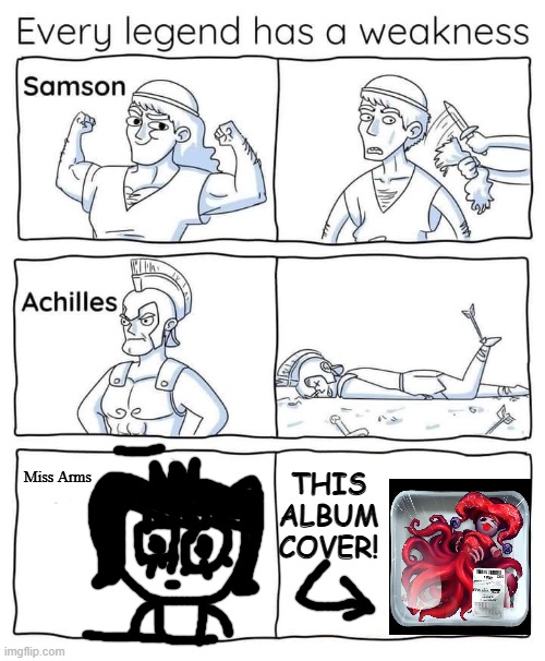 Miss Arms has weakness too | THIS ALBUM COVER! Miss Arms | image tagged in every legend has a weakness,roblox,album | made w/ Imgflip meme maker
