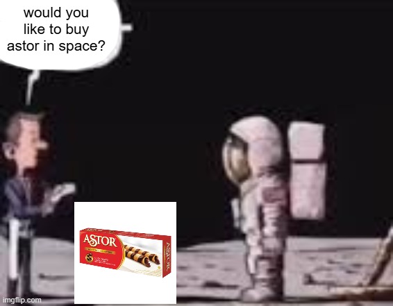 recreating dreams part 52 | would you like to buy astor in space? | made w/ Imgflip meme maker