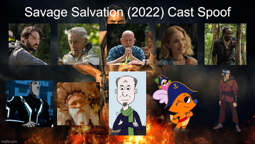 Credit to Waldness Topic International for this used | image tagged in meme,memes,spoof cast,savage salvation,characters,roles | made w/ Imgflip meme maker