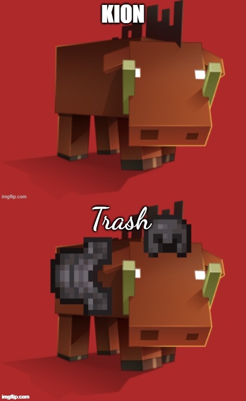 Netherite Hoglin | KION; Trash | image tagged in netherite hoglin | made w/ Imgflip meme maker