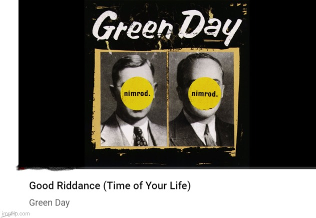 Good Riddance | image tagged in good riddance | made w/ Imgflip meme maker