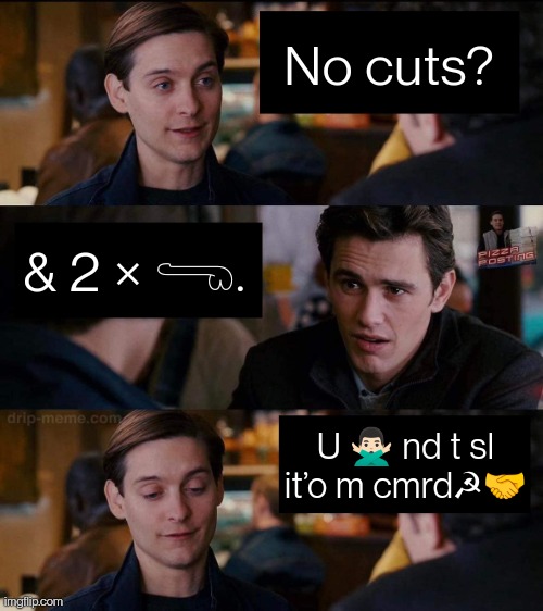 Peter:“No cuts‽.” Harry:“And two penises. [Dr. Curtis Connors].” Peter:“You don't need to sell it to me comrade☭🤝”