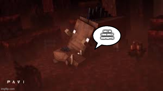 Hoglins | SAVE US FROM DUSTY CROPHOPPER | image tagged in hoglins | made w/ Imgflip meme maker