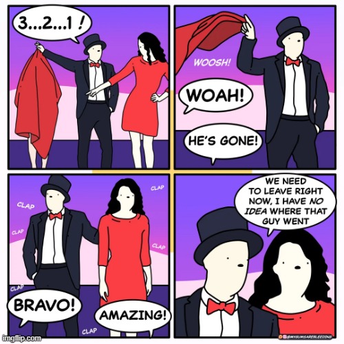 image tagged in magician,magic trick,disappearing,disappeared,gone,uh oh | made w/ Imgflip meme maker