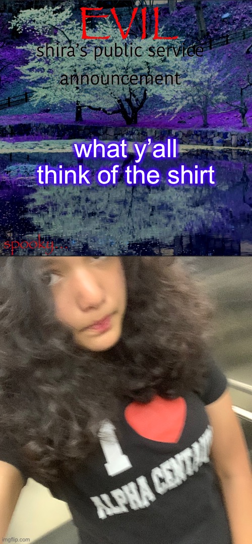 it says ‘i <3 alpha centauri’ btw | what y’all think of the shirt | image tagged in shira temp | made w/ Imgflip meme maker