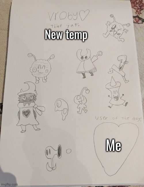 vroby drawn temp | New temp; Me | image tagged in vroby drawn temp | made w/ Imgflip meme maker
